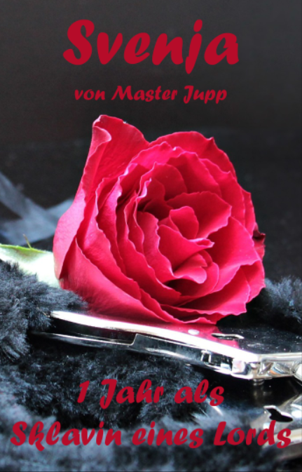 Svenja - 1 Jahr als Sklavin eines Lords, rote Rose auf Handschellen